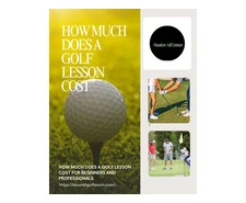 How Much Does a Golf Lesson Cost for Beginners and Professionals